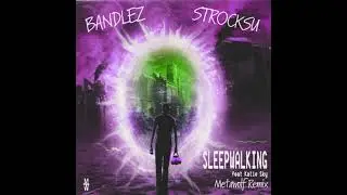 Bandlez & Strocksu Ft. Katie Sky - Sleepwalking (Metawolf Remix)