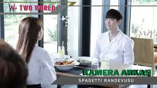 [Türkçe Altyazılı] W Two World ~ Kamera Arkası Spagetti Randevusu