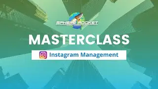 Sphere Rocket Master Class - Instagram Management