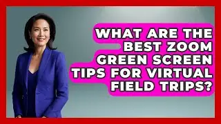 What Are The Best Zoom Green Screen Tips For Virtual Field Trips? - Teacher Tech Toolbox