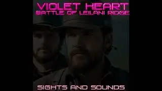 Battle of Leilani Ridge - Violet Heart - Sights and Sounds