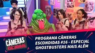 Programa Câmeras Escondidas #16 - Especial Ghostbusters: Mais Além (05/12/21)
