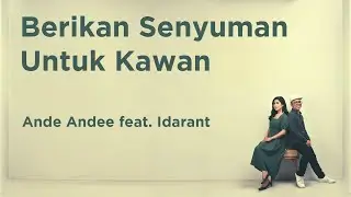 ANDE ANDEE - BERIKAN SENYUMAN UNTUK KAWAN (ft. IDARANT) (Official Lyric Video)