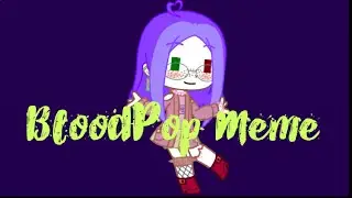 BloodPop meme + my school is over