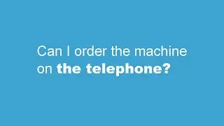 Can I order the machine on the telephone?