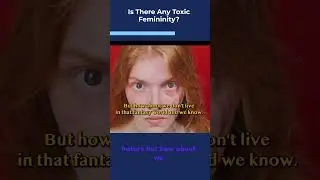 Is there any toxic femininity