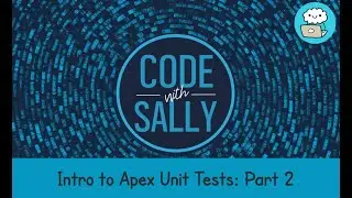 Salesforce Apex: Running Unit Tests & Code Coverage Essentials - Part 2