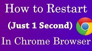 how to restart your google chrome browser (Just 1 second) - 2017