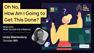 Agile Humans Meetup #49   What to Do When You Get Out of Balance by   Linda Westendorp
