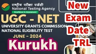 UGC-NET 2024 KURUKH TRL NEW EXAM DATE 18 JUNE 2024