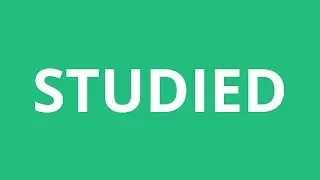 How To Pronounce Studied - Pronunciation Academy