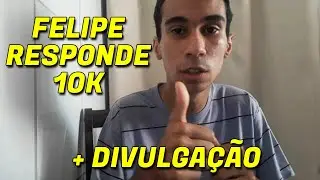FELIPE RESPONDE 10K + DIVULGAÇÃO DE CANAL (RUMO A 50K)