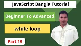 JavaScript Bangla Tutorial [#19] ||how to use while loop in javascript