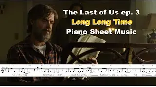 Bill from The Last of Us — Long Long Time (Piano Sheet Music)