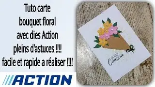 Tuto carte bouquet floral avec dies Action tuto carterie scrapbooking scrap diy #action