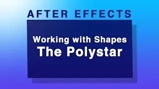 Working with Shapes in After Effects: Playing with Polystar