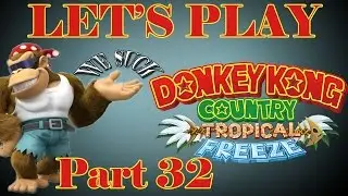 Let's Play Donkey Kong Country: Tropical Freeze! Co-Op Part 32