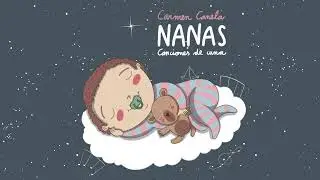 Una nana para ti | Nanas: Canciones de cuna para relajar y dormir a tu bebé | Carmen Canela