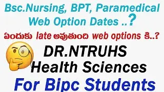 DR. NTRUHS | Web Options 2021 | BSc. Nursing, BPT, Paramedical Course | Why late for Web Options