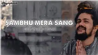 Sambhu mere sang ☘️🙏☘️ Hansraj  raghuwanshi [lofi audio song]