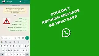 GB WhatsApp: Could Not Refresh Messages Problem| GB WhatsApp Not Working Today{ 1000% Fixed}