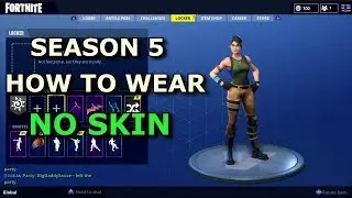 Fortnite : How To Wear No Skin In Season 5