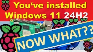 You've installed Windows 11 24H2 on Raspberry Pi 5! Now, what??
