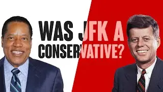 Would JFK be a REPUBLICAN today? Featuring Larry Elder
