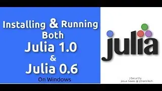 How to Install  & Run Julia 1.0  and Julia 0.6