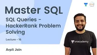 SQL Queries - HackerRank Problem Solving | L 16 | Master SQL | Arpit Jain