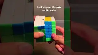 Last step on the 6x6 rubik’s cube