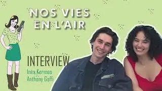 NOS VIES EN L'AIR : interview Inès Kermas & Anthony Goffi !