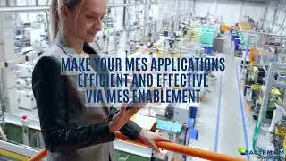 Make your MES Applications Efficient and Effective via MES Enablement