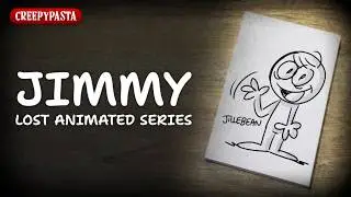 (Creepypasta) Jimmy: Lost Animated Series (by Jillebean)