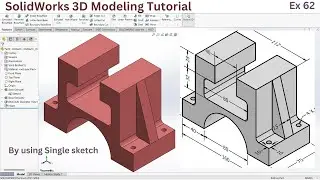 SOLIDWORKS 3D Modeling Tutorial: Ex 62