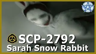 SCP-2792 | Sarah Snow Rabbit