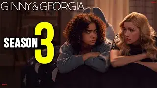Ginny And Georgia Season 3 Release Date & More