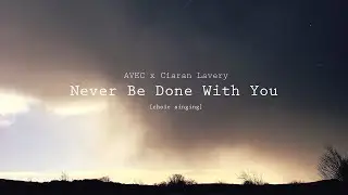 AVEC x Ciaran Lavery - Never Be Done With You (Official Lyric Video)