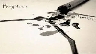 Burghtown - All I Have 2 Say (Unreleased Version)