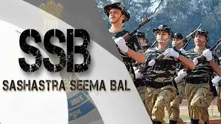 Sashastra Seema Bal ( SSB ) || Hero at the Border Region || Defence & Internal securaty ©