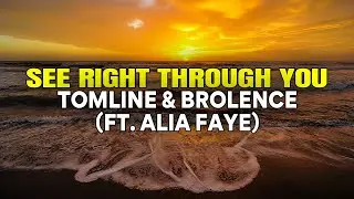 Tomline & Brolence - See Right Through You (ft. Alia Faye) (Lyrics)