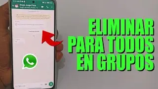 COMO ELIMINAR MENSAJES PARA TODOS EN GRUPOS DE WhatsApp