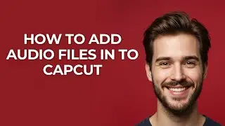 How To Add Audio Files in To CapCut - GUIDE!