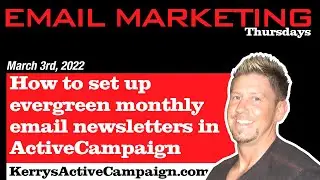 How to set up evergreen monthly email newsletters in ActiveCampaign