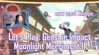 Let's Play: Genshin Impact✨Moonlight Merriment 2 (❁´▽`❁)*✲ﾟ*