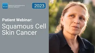 NCCN Patient Webinar: Squamous Cell Skin Cancer