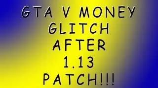 GTA V MONEY GLITCH AFTER 1.13 PATCH!!