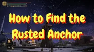 Elden Ring - How to Find the Rusted Anchor - Morne Tunnel Location