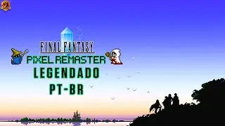 Jogando Final Fantasy pela PPRIMEIRA vez | Final Fantasy Pixel Remaster Legendado em PT-BR