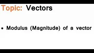 AS/A-Level Maths Vectors - Modulus or Magnitude of a vector